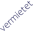 vermietet